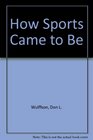 How Sports Came to Be