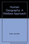 Human Geography A Welfare Approach