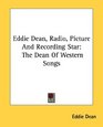 Eddie Dean Radio Picture And Recording Star The Dean Of Western Songs