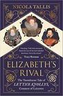 Elizabeth's Rival The Tumultuous Tale of Lettice Knollys Countess of Leicester