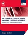 PIC32 Microcontrollers and the Digilent chipKIT Introductory to advanced projects