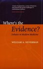 Where's the Evidence Debates in Modern Medicine