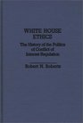 White House Ethics The History of the Politics of Conflict of Interest Regulation