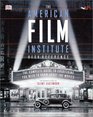American Film Institute Desk Reference The Complete Guide to Everything You Need to Know about the Movies