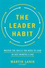 The Leader Habit: Master the Skills You Need to Lead--in Just Minutes a Day