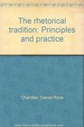 The rhetorical tradition Principles and practice