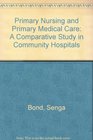 Primary Nursing and Primary Medical Care A Comparative Study in Community Hospitals