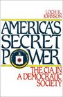 America's Secret Power The CIA in a Democratic Society