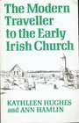 The modern traveller to the early Irish Church