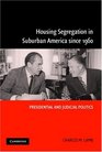 Housing Segregation in Suburban America since 1960 Presidential and Judicial Politics