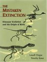 The Mistaken Extinction Dinosaur Evolution and the Origin of Birds