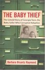 The Baby Thief The Untold Story of Georgia Tann the Baby Seller Who Corrupted Adoption