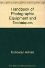 HANDBOOK OF PHOTOGRAPHIC EQUIPMENT AND TECHNIQUES