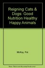 Reigning Cats  Dogs Good Nutrition Healthy Happy Animals