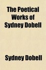 The Poetical Works of Sydney Dobell