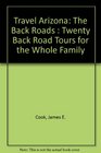 Travel Arizona The Back Roads  Twenty Back Road Tours for the Whole Family