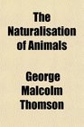 The Naturalisation of Animals