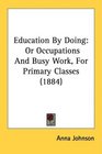 Education By Doing Or Occupations And Busy Work For Primary Classes