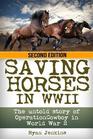 Saving Horses in WWII The Untold Story of Operation Cowboy in World War 2