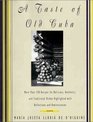 A Taste of Old Cuba  More Than 150 Recipes for Delicious Authentic and Traditional Dishes