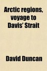 Arctic regions voyage to Davis' Strait