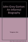 John Grey Gorton An Informal Biography