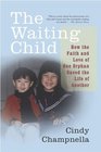 The Waiting Child : How the Faith and Love of One Orphan Saved the Life of Another
