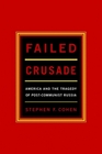 Failed Crusade America and the Tragedy of PostCommunist Russia
