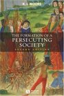 Formation of a Persecuting Society Authority and Deviance in Western Europe 9501250