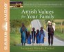 Amish Values for Your Family: What We Can Learn from the Simple Life