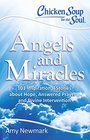 Chicken Soup for the Soul Angels and Miracles 101 Inspirational Stories about Hope Answered Prayers and Divine Intervention
