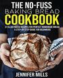 The NoFuss Baking Bread Cookbook 31 Illustrated Recipes for Perfect Homemade Bread  A StepByStep Guide for Beginners