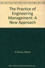 The Practice of Engineering Management A New Approach