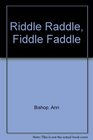 Riddle Raddle Fiddle Faddle