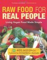 Raw Food for Real People Living Vegan Food Made Simple