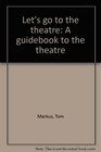 Let's go to the theatre A guidebook to the theatre