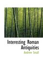Interesting Roman Antiquities
