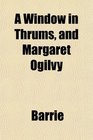 A Window in Thrums and Margaret Ogilvy