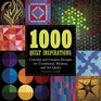 1000 Quilt Inspirations Colorful and Creative Designs for Traditional Modern and Art Quilts