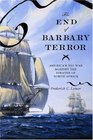 The End of Barbary Terror America's 1815 War against the Pirates of North Africa