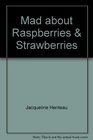 Mad about Raspberries & Strawberries