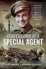 Confessions of a Special Agent Wartime Service in the Small Scale Raiding Force and SOE