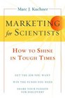 Marketing for Scientists How to Shine in Tough Times