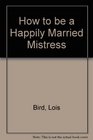 How to Be a Happily Married Mistress