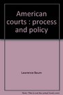 American courts Process and policy