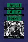 Jewel of the Desert Japanese American Internment at Topaz