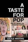 A Taste for Pop  Pop Art Gender and Consumer Culture