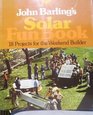 John Barling's Solar fun book 18 projects for the weekend builder