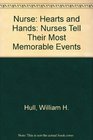 Nurse Hearts and Hands: Nurses Tell Their Most Memorable Events