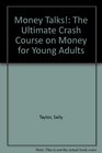Money Talks The Ultimate Crash Course on Money for Young Adults